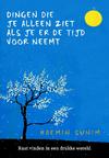 Dingen die je alleen ziet als je er de tijd voor neemt Dingen die je alleen ziet als je er de tijd voor neemt